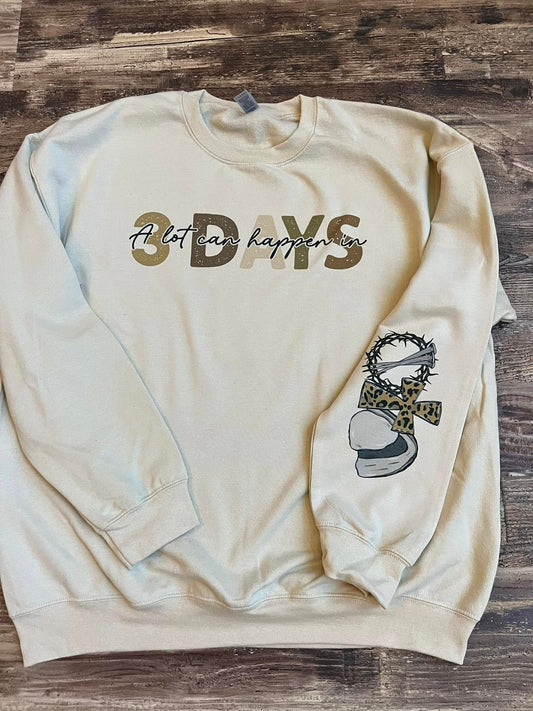 A LOT CAN HAPPEN IN 3 DAYS CREWNECK SWEATSHIRT
