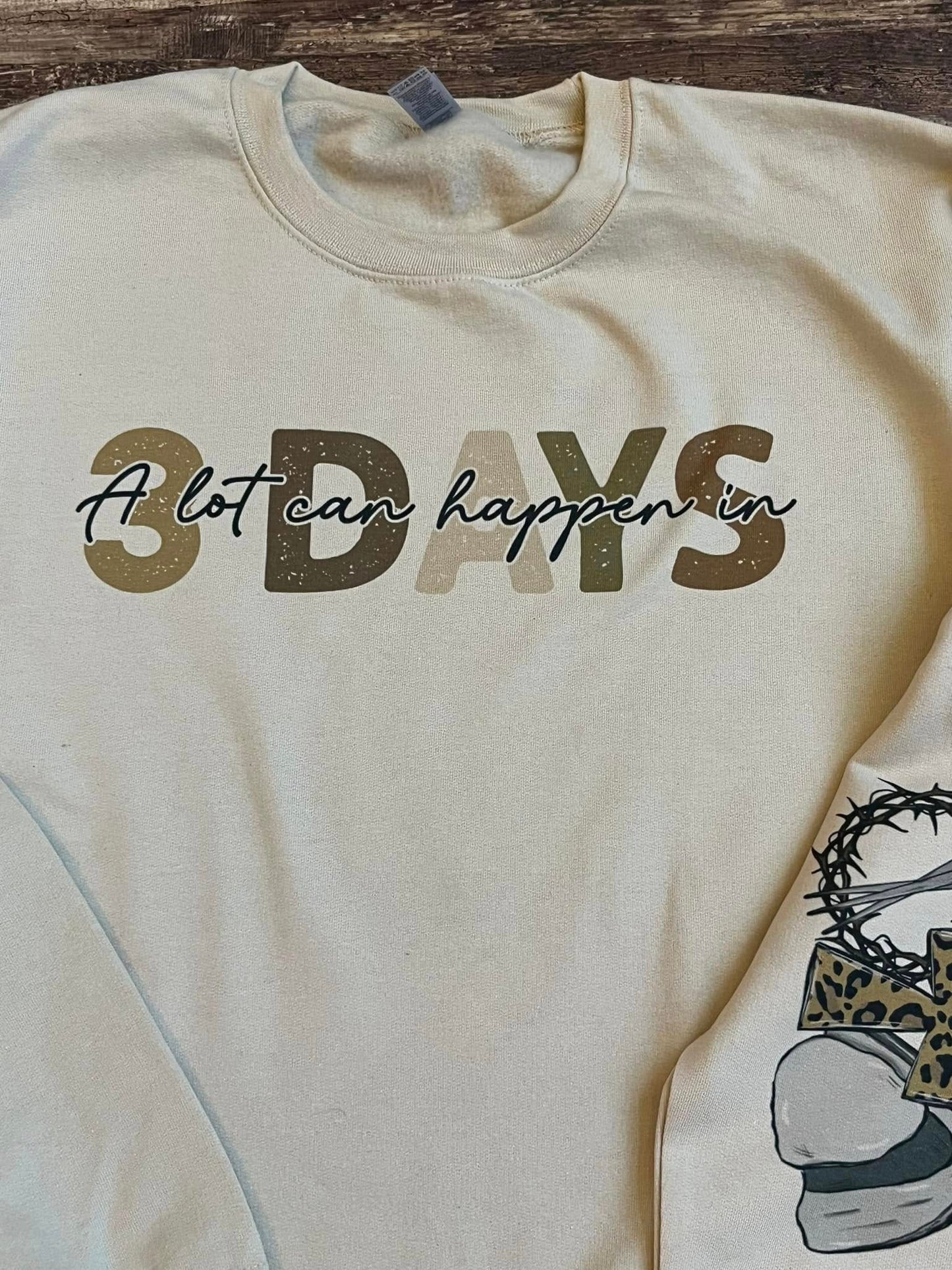 A LOT CAN HAPPEN IN 3 DAYS CREWNECK SWEATSHIRT