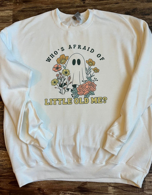 WHO'S AFRAID OF LITTLE OLD ME CREWNECK