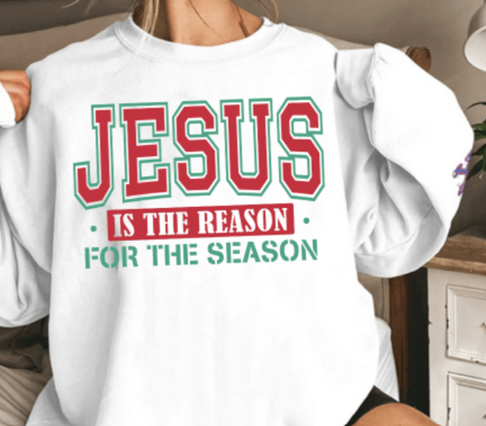 JESUS IS THE REASON FOR THE SEASON CREWNECK SWEATSHIRT OR TEE