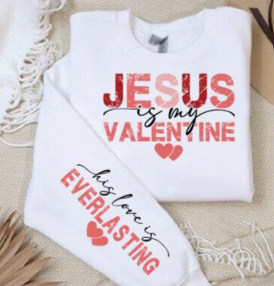 JESUS IS MY VALENTINE CREWNECK SWEATSHIRT
